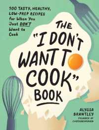 The 'I Don't Want to Cook' Book : 100 Tasty, Healthy, Low-Prep Recipes for When You Just Don't Want to Cook (I Don't Want to Cook Series)
