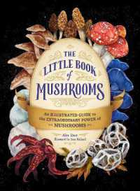 The Little Book of Mushrooms : An Illustrated Guide to the Extraordinary Power of Mushrooms