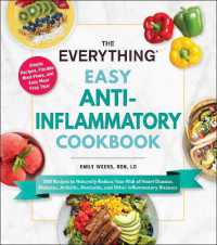 The Everything Easy Anti-Inflammatory Cookbook : 200 Recipes to Naturally Reduce Your Risk of Heart Disease, Diabetes, Arthritis, Dementia, and Other Inflammatory Diseases (Everything® Series)