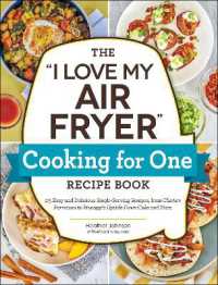 The 'I Love My Air Fryer' Cooking for One Recipe Book : 175 Easy and Delicious Single-Serving Recipes, from Chicken Parmesan to Pineapple Upside-Down Cake and More ('i Love My' Cookbook Series)