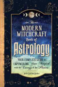 The Modern Witchcraft Book of Astrology : Your Complete Guide to Empowering Your Magick with the Energy of the Planets (Modern Witchcraft Magic, Spells, Rituals)