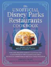 The Unofficial Disney Parks Restaurants Cookbook : From Cafe Orleans's Battered & Fried Monte Cristo to Hollywood & Vine's Caramel Monkey Bread, 100 Magical Dishes from the Best Disney Dining Destinations (Unofficial Cookbook Gift Series)
