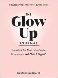 The Glow Up Journal : Everything You Need to Set Goals, Create Inspo—and Make It Happen!