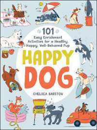 Happy Dog : 101 Easy Enrichment Activities for a Healthy, Happy, Well-Behaved Pup