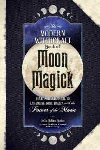 The Modern Witchcraft Book of Moon Magick : Your Complete Guide to Enhancing Your Magick with the Power of the Moon (Modern Witchcraft Magic, Spells, Rituals)