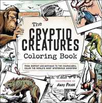The Cryptid Creatures Coloring Book : From Bigfoot and Mothman to the Chupacabra, Color the World's Most Mysterious Monsters