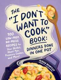 The 'I Don't Want to Cook' Book: Dinners Done in One Pot : 100 Low-Prep, No-Mess Recipes for Your Skillet, Sheet Pan, Pressure Cooker, and More! (I Don't Want to Cook Series)