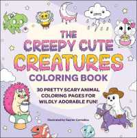 The Creepy Cute Creatures Coloring Book : 30 Pretty Scary Animal Coloring Pages for Wildly Adorable Fun! (Creepy Cute Gift Series)