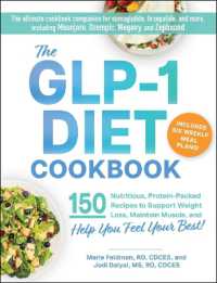 The GLP-1 Diet Cookbook : 150 Nutritious, Protein-Packed Recipes to Support Weight Loss, Maintain Muscle, and Help You Feel Your Best!