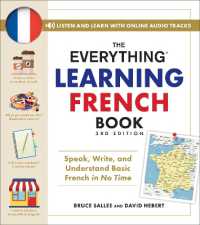 The Everything Learning French Book, 3rd Edition : Speak, Write, and Understand Basic French in No Time (Everything® Series)