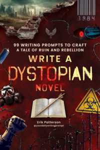 Write a Dystopian Novel : 99 Writing Prompts to Craft a Tale of Ruin and Rebellion (Prompts for Writers)