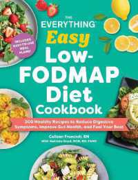 The Everything Easy Low-FODMAP Diet Cookbook : 200 Healthy Recipes to Reduce Digestive Symptoms, Improve Gut Health, and Feel Your Best (Everything® Series)