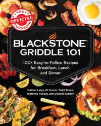 Blackstone Griddle 101: The Official Cookbook : 100+ Easy-to-Follow Recipes for Breakfast, Lunch, and Dinner