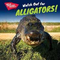 Watch Out for Alligators! (Wild Backyard Animals)
