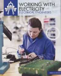 Working with Electricity : Electrical Engineers (Engineers Rule!) （Library Binding）