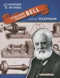 Alexander Graham Bell and the Telephone (Inventions That Changed the World)