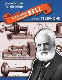 Alexander Graham Bell and the Telephone (Inventions That Changed the World) （Library Binding）