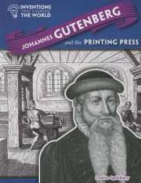 Johannes Gutenberg and the Printing Press (Inventions That Changed the World)