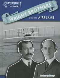 The Wright Brothers and the Airplane (Inventions That Changed the World) （Library Binding）