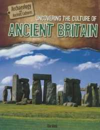 Uncovering the Culture of Ancient Britain (Archaeology and Ancient Cultures)