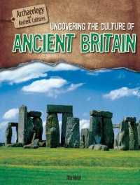 Uncovering the Culture of Ancient Britain (Archaeology and Ancient Cultures) （Library Binding）