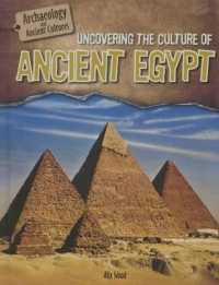 Uncovering the Culture of Ancient Egypt (Archaeology and Ancient Cultures) （Library Binding）
