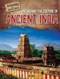 Uncovering the Culture of Ancient India (Archaeology and Ancient Cultures)