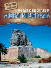Uncovering the Culture of Ancient Mesopotamia (Archaeology and Ancient Cultures) （Library Binding）