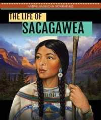 The Life of Sacagawea (Native American Biographies) （Library Binding）