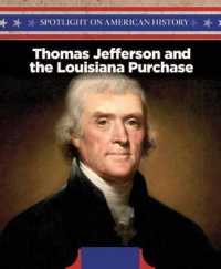 Thomas Jefferson and the Louisiana Purchase (Spotlight on American History)