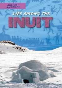 Life among the Inuit (Ancient Americas) （Library Binding）