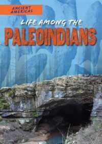 Life among the Paleoindians (Ancient Americas) （Library Binding）