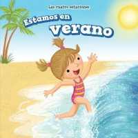 Estamos En Verano (It's Summer) (Las Cuatro Estaciones (the Four Seasons)) （Library Binding）