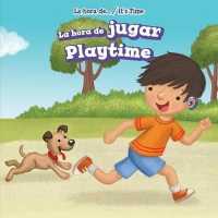 La Hora de Jugar / Playtime (Es Hora de... / It's Time) （Library Binding）