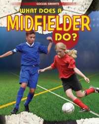 What Does a Midfielder Do? (Soccer Smarts) （Library Binding）