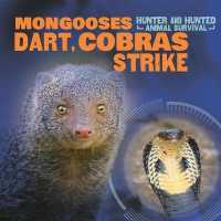 Mongooses Dart, Cobras Strike (Hunter and Hunted: Animal Survival) （Library Binding）