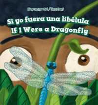 Si Yo Fuera Una Libélula / If I Were a Dragonfly (¡soy Un Insecto! / I'm a Bug!) （Library Binding）
