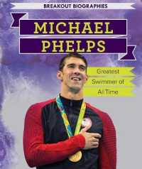 Michael Phelps : Greatest Swimmer of All Time (Breakout Biographies) （Library Binding）