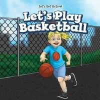Let's Play Basketball (Let's Get Active!) （Library Binding）
