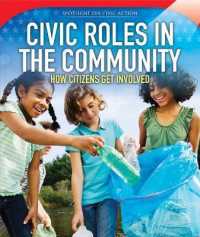 Civic Roles in the Community : How Citizens Get Involved (Spotlight on Civic Action) （Library Binding）