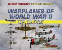 Warplanes of World War II Up Close (Military Technology: Top Secret Clearance) （Library Binding）