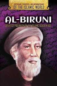 Al-Biruni : Greatest Polymath of the Islamic Golden Age (Physicians, Scientists, and Mathematicians of the Islamic Wo) （Library Binding）
