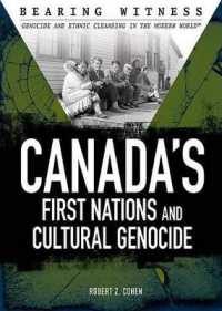 Canada's First Nations and Cultural Genocide (Bearing Witness: Genocide and Ethnic Cleansing) （Library Binding）