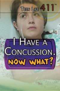 I Have a Concussion. Now What? (Teen Life 411) （Library Binding）