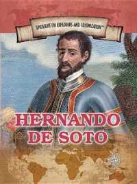 Hernando de Soto : First European to Cross the Mississippi (Spotlight on Explorers and Colonization)