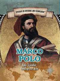 Marco Polo : Epic Traveler Throughout Asia (Spotlight on Explorers and Colonization) （Library Binding）
