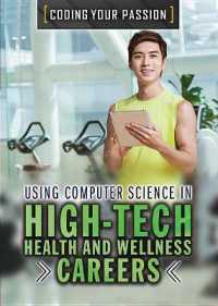Using Computer Science in High-Tech Health and Wellness Careers (Coding Your Passion) （Library Binding）