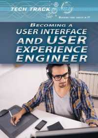 Becoming a User Interface and User Experience Engineer (Tech Track: Building Your Career in It) （Library Binding）
