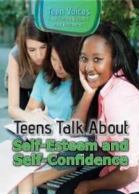 Teens Talk about Self-Esteem and Self-Confidence (Teen Voices: Real Teens Discuss Real Problems)
