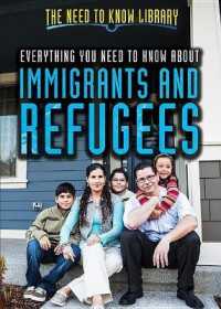 Everything You Need to Know about Immigrants and Refugees (Need to Know Library) （Library Binding）